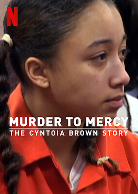 Murder to Mercy: The Cyntoia Brown Story